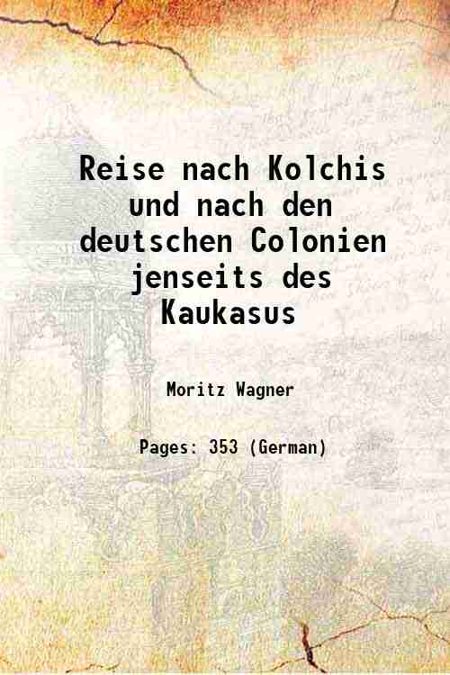 Reise nach Kolchis und nach den deutschen Colonien jenseits des …