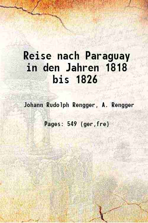 Reise nach Paraguay in den Jahren 1818 bis 1826 1835