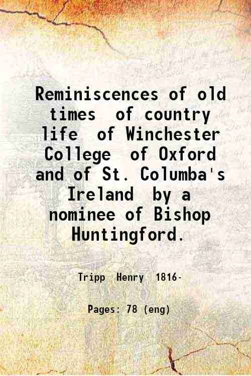 Reminiscences of old times of country life, of Winchester College, …