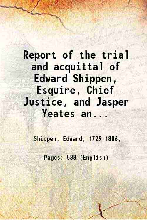 Report of the trial and acquittal of Edward Shippen, Esquire, …
