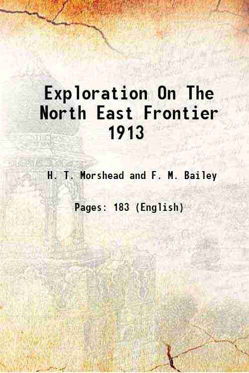 Report on an Exploration On The North East Frontier 1913 …