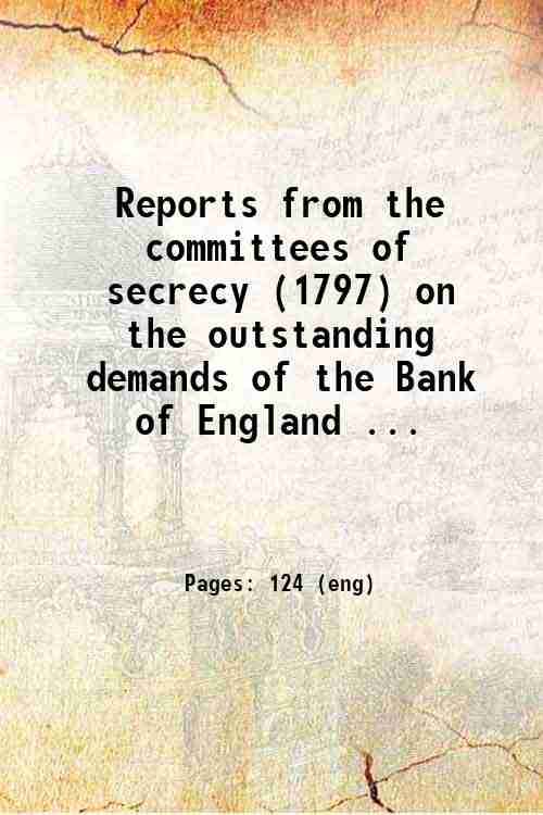 Reports from the committees of secrecy (1797) on the outstanding …