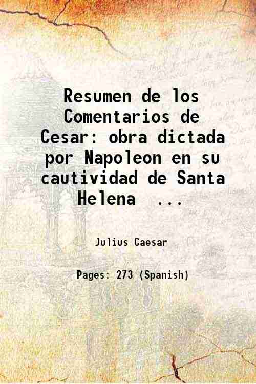Resumen de los Comentarios de Cesar obra dictada por Napoleon …
