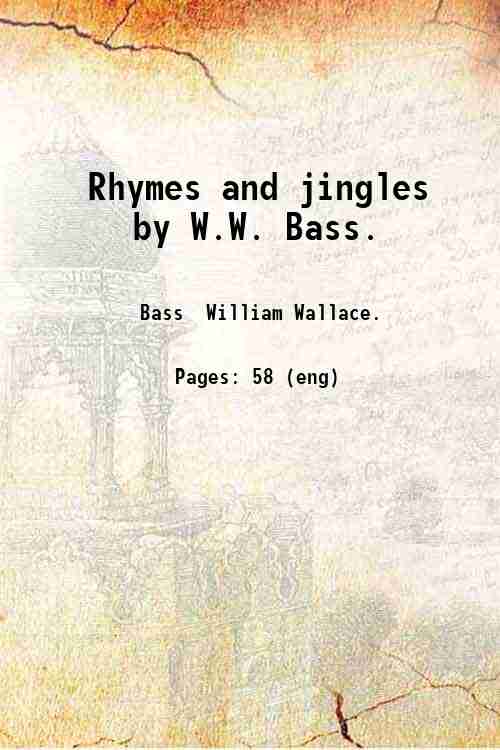 Rhymes and jingles by W.W. Bass. 1909