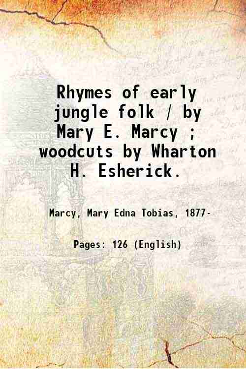 Rhymes of early jungle folk / by Mary E. Marcy …