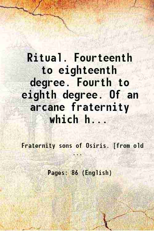 Ritual. Fourteenth to eighteenth degree. Fourth to eighth degree. Of …