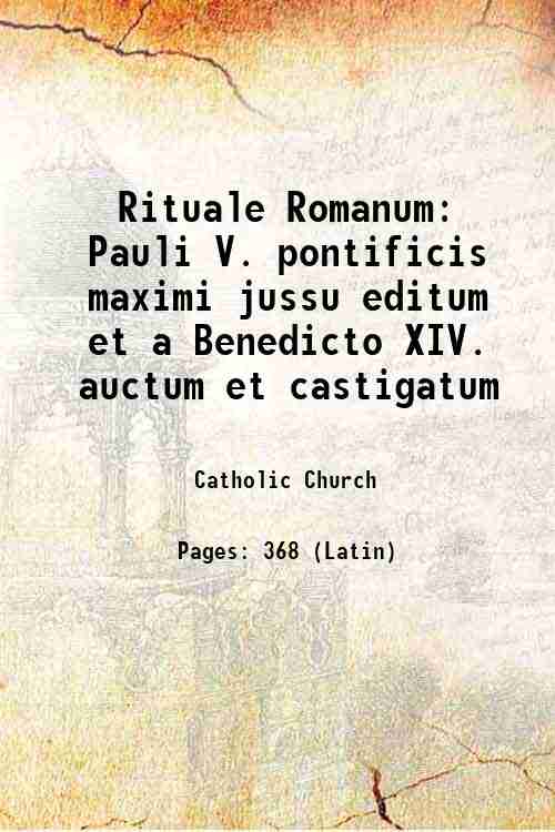Rituale Romanum Pauli V. pontificis maximi jussu editum et a …