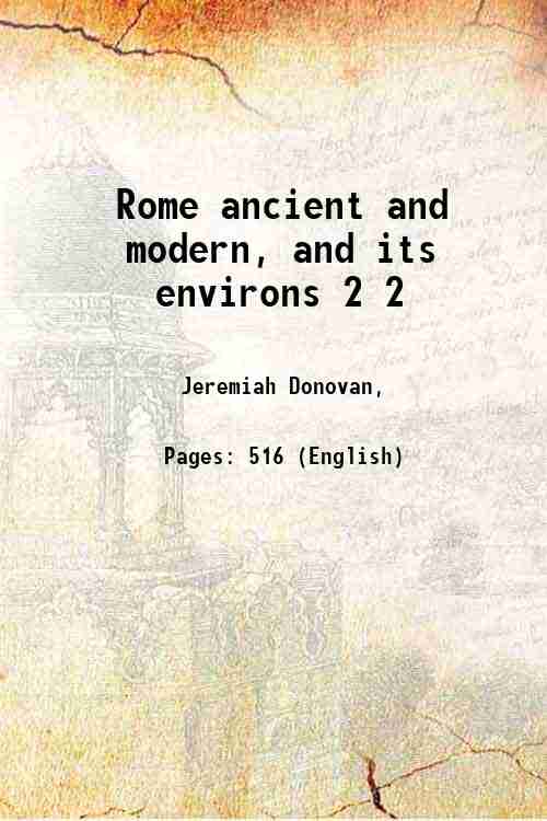 Rome ancient and modern, and its environs Volume 2 1844