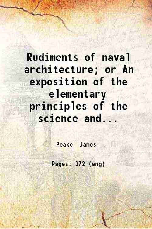 Rudiments of naval architecture; or An exposition of the elementary …