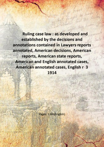 Ruling case law : as developed and established by the …