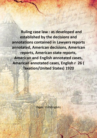 Ruling case law : as developed and established by the …