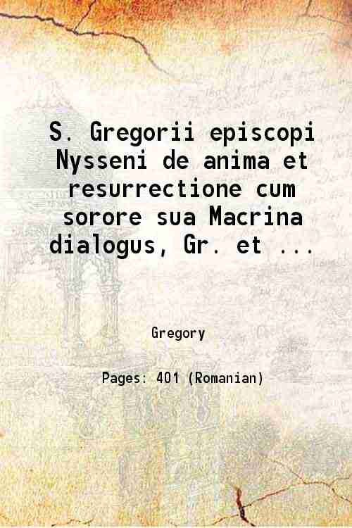 S. Gregorii episcopi Nysseni de anima et resurrectione cum sorore …