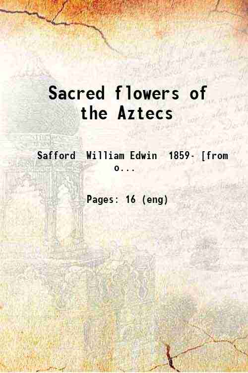 Sacred flowers of the Aztecs 1912