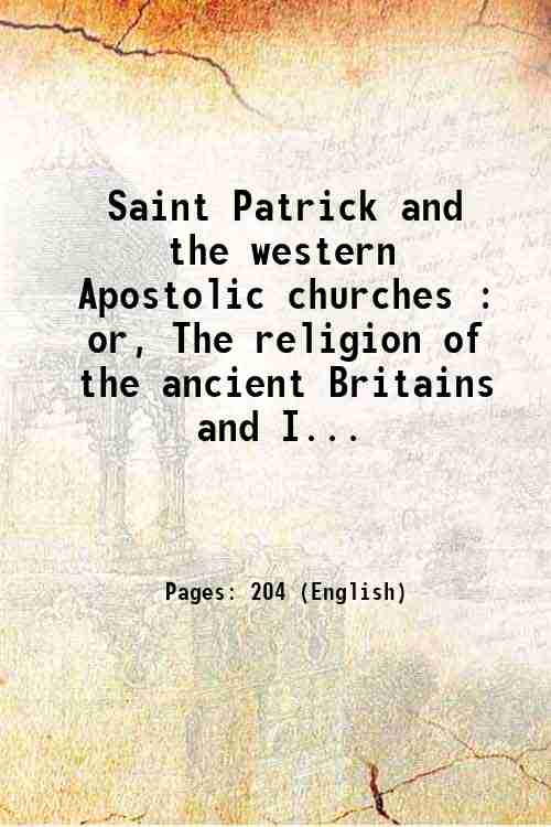 Saint Patrick and the western Apostolic churches : or, The …