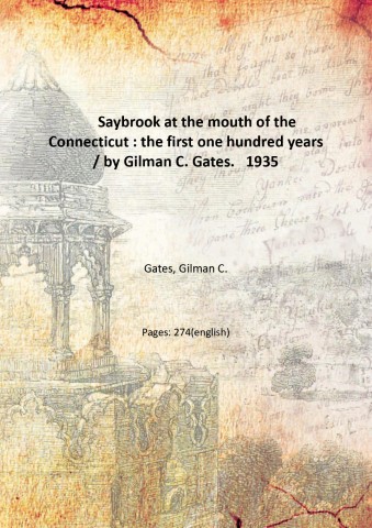 Saybrook at the mouth of the Connecticut : the first …
