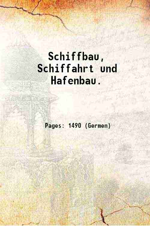 Schiffbau, Schiffahrt und Hafenbau. Volume 23 1921-1922 1922