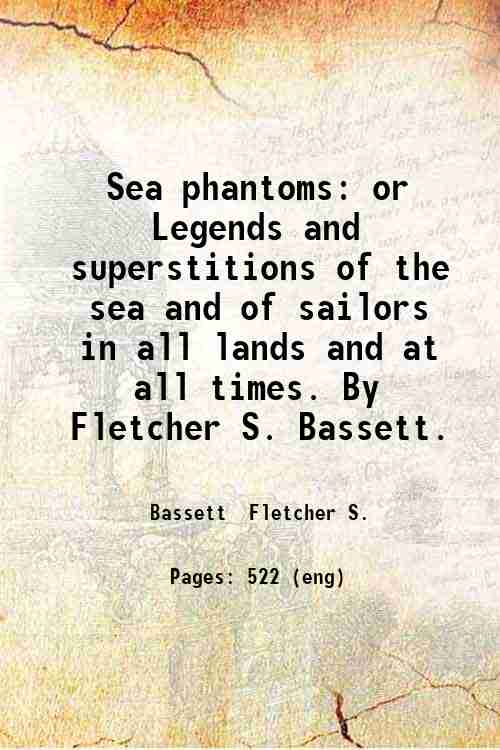Sea phantoms: or, Legends and superstitions of the sea and …