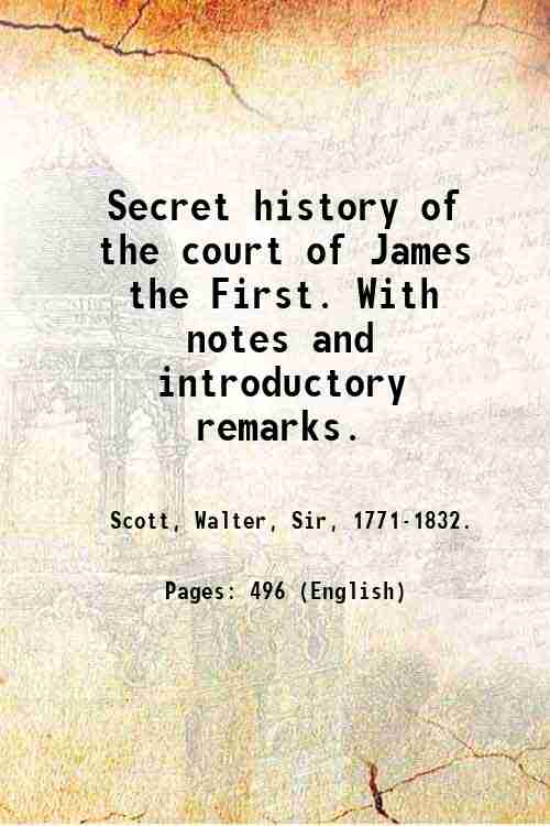 Secret history of the court of James the First. With …