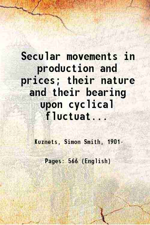 Secular movements in production and prices; their nature and their …
