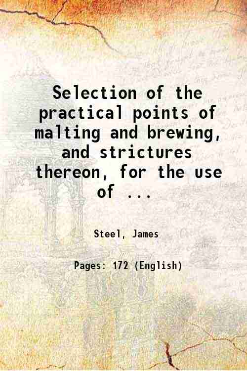 Selection of the practical points of malting and brewing, and …