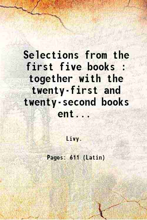 Selections from the first five books : together with the …