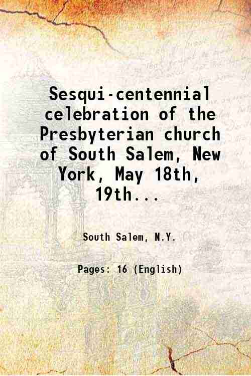 Sesqui-centennial celebration of the Presbyterian church of South Salem, New …
