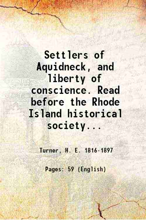 Settlers of Aquidneck, and liberty of conscience. Read before the …