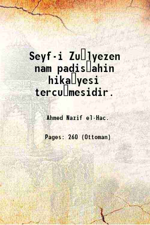 Seyf-i Zu?lyezen nam padis?ahin hika?yesi tercu?mesidir. 1868