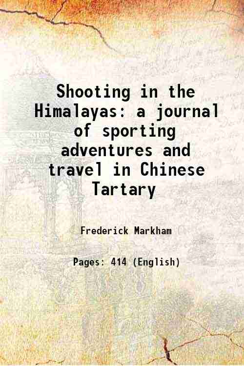 Shooting in the Himalayas a journal of sporting adventures and …