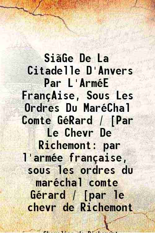 Si„Ge De La Citadelle D'Anvers Par L'ArmÈE FranÁAise, Sous Les …