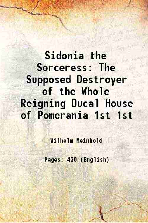 Sidonia the Sorceress The Supposed Destroyer of the Whole Reigning …
