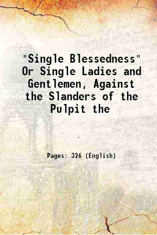 "Single Blessedness" Or Single Ladies and Gentlemen, Against the Slanders …