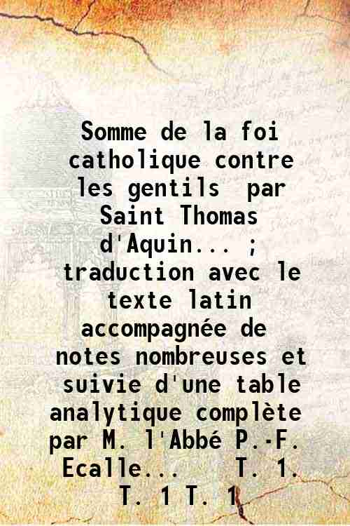 Somme de la foi catholique contre les gentils / par …