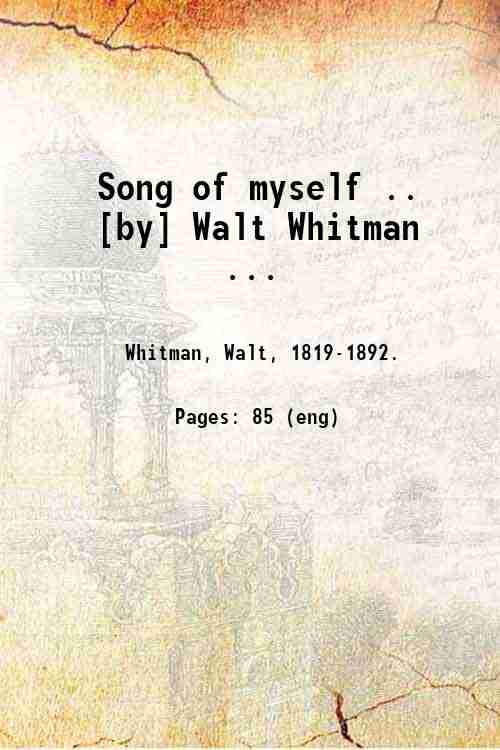Song of myself . [by] Walt Whitman . 1904