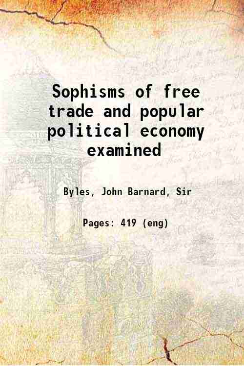 Sophisms of free trade and popular political economy examined 1851