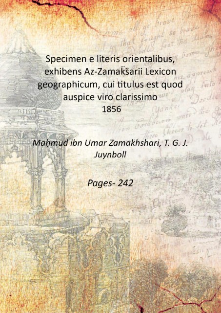 Specimen e literis orientalibus, exhibens Az-Zamak?s?arii Lexicon geographicum, cui titulus …