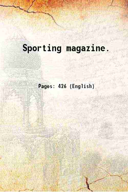 Sporting magazine. Volume 31 (Oct. 1807-Mar. 1808) 1808