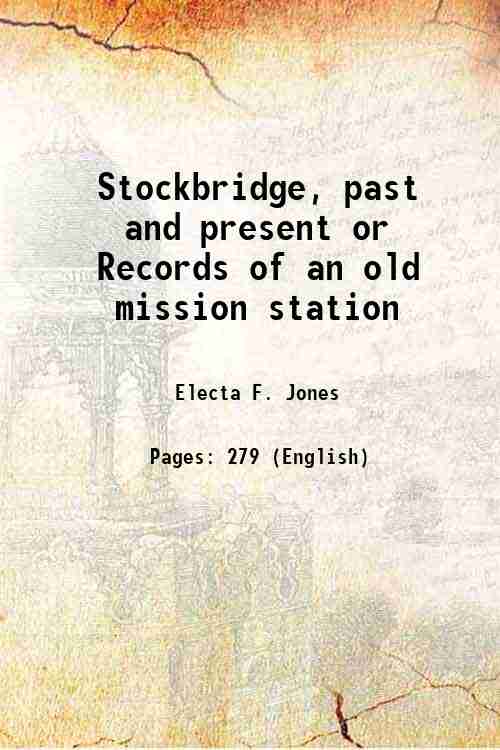 Stockbridge, past and present or Records of an old mission …
