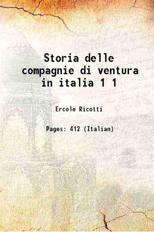 Storia delle compagnie di ventura in italia Volume 1 1844