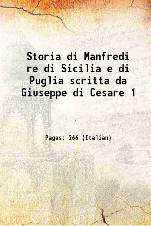 Storia di Manfredi re di Sicilia e di Puglia scritta …