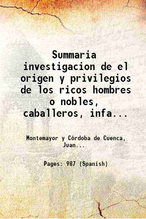 Summaria investigacion de el origen y privilegios de los ricos …