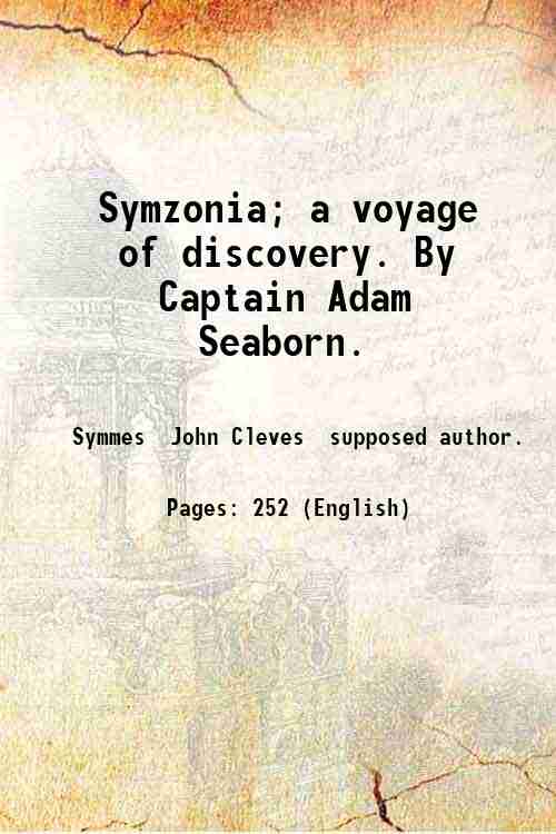 Symzonia; a voyage of discovery. By Captain Adam Seaborn. 1820