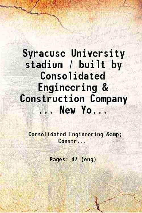 Syracuse University stadium / built by Consolidated Engineering & Construction …