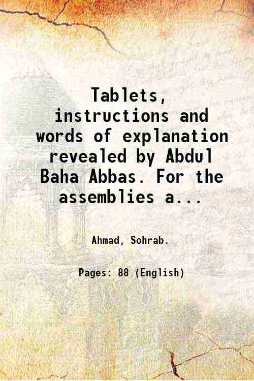 Tablets, instructions and words of explanation revealed by Abdul Baha …