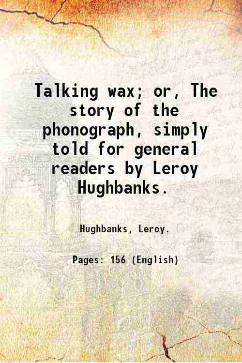 Talking wax; or, The story of the phonograph, simply told …