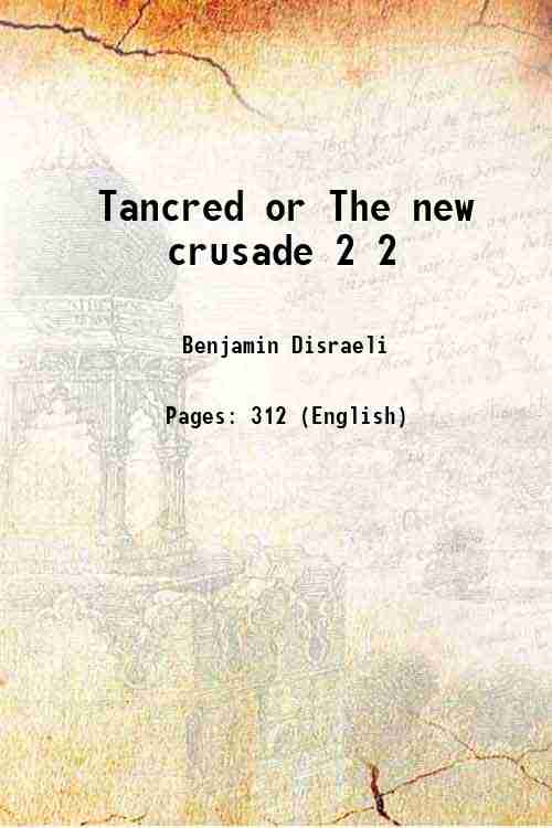Tancred or The new crusade Volume 2 1847