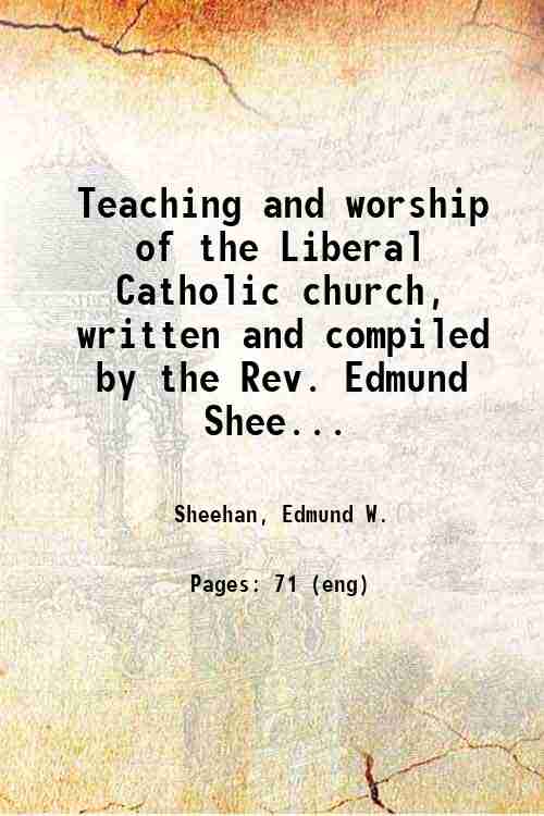 Teaching and worship of the Liberal Catholic church, written and …