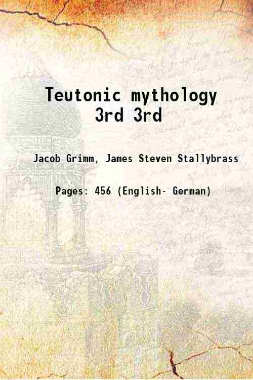 Teutonic mythology Volume 3rd 1883