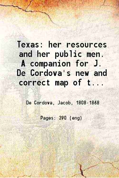 Texas: her resources and her public men. A companion for …