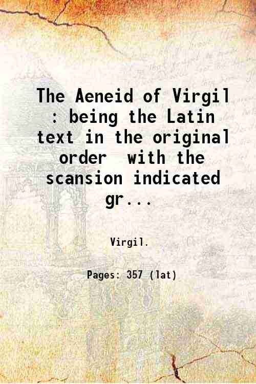 The Aeneid of Virgil : being the Latin text in …